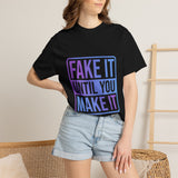 Fake It Until You Make It T-Shirt — Motivational Graphic Tee - Fake it Until you Make It