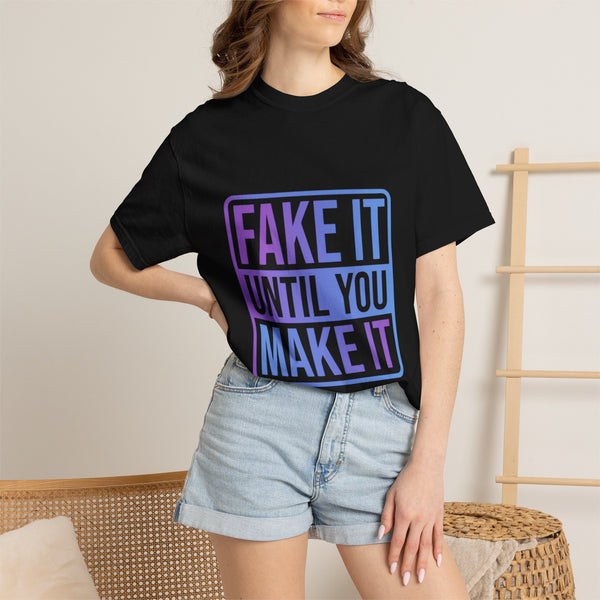 Fake It Until You Make It T-Shirt — Motivational Graphic Tee - Fake it Until you Make It